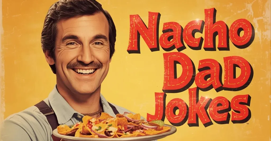 Nacho Dad Jokes 